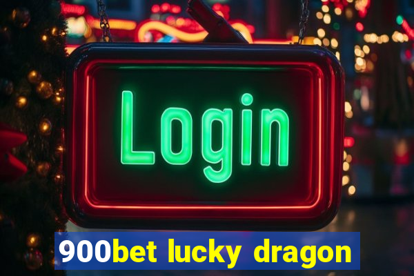 900bet lucky dragon